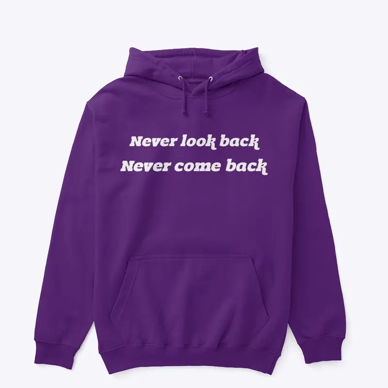 never look back never come back